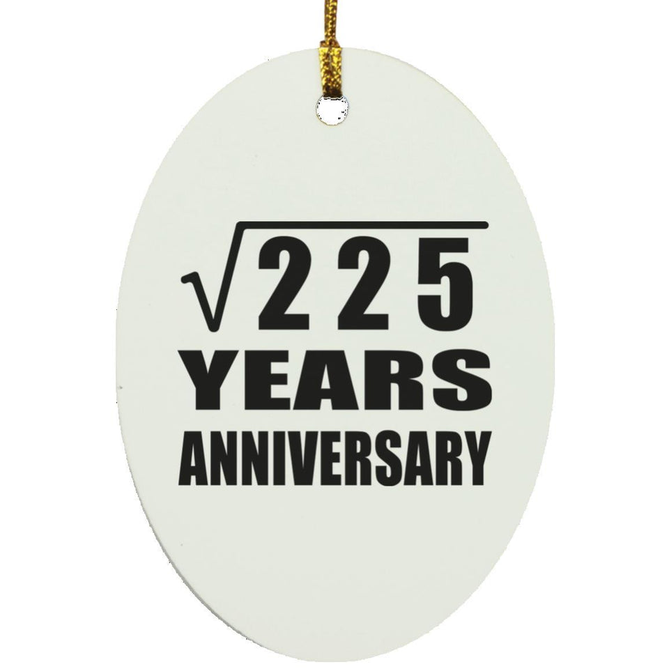 15th Anniversary Square Root of 225 Years Anniversary - Oval Ornament