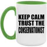 Keep Calm and Trust The Conservationist - 15oz Accent Mug Green