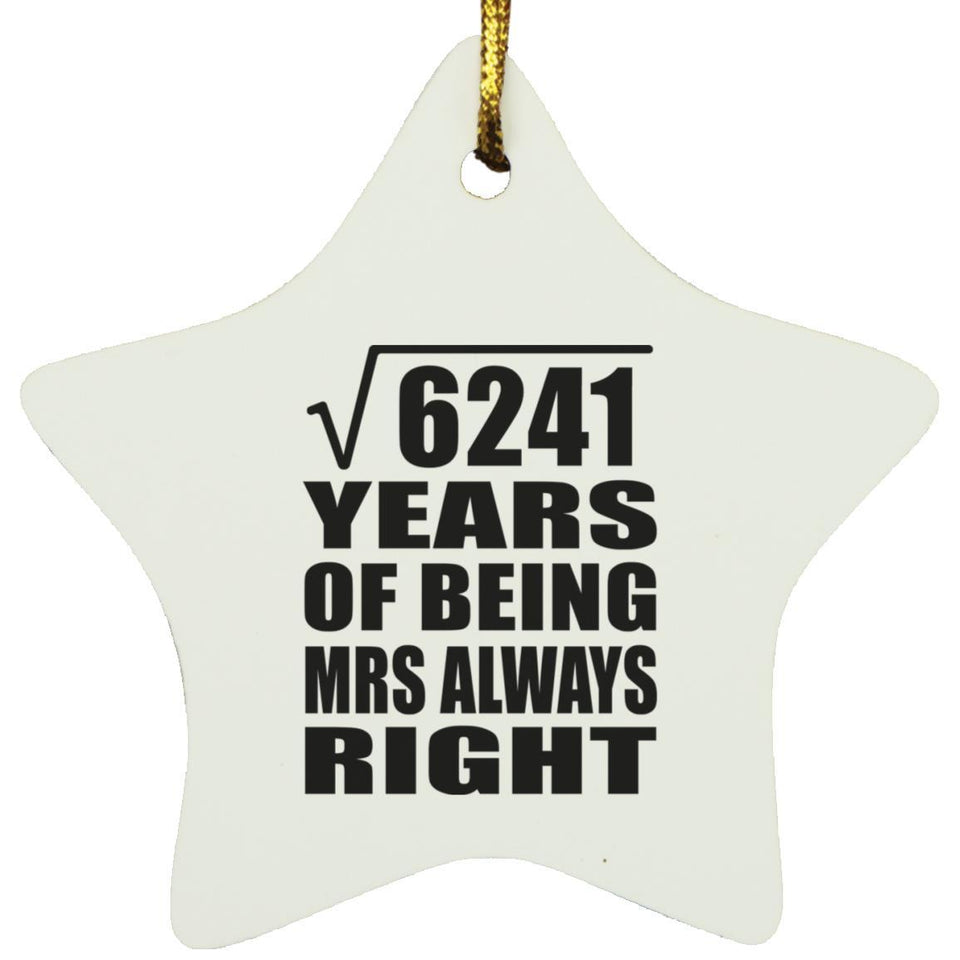 79th Anniversary Square Root of 6241 Years Mrs Always Right - Star Ornament