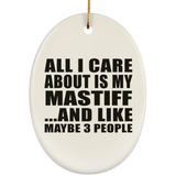 All I Care About Is My Mastiff - Oval Ornament