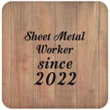 Sheet Metal Worker Since 2022 - Drink Coaster C
