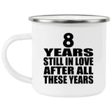 8th Anniversary 8 Years Still In Love After These Years - 12oz Camping Mug