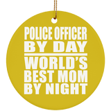 Police Officer By Day World's Best Mom By Night - Circle Ornament