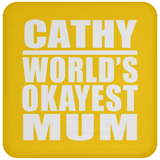 Cathy World's Okayest Mum - Drink Coaster
