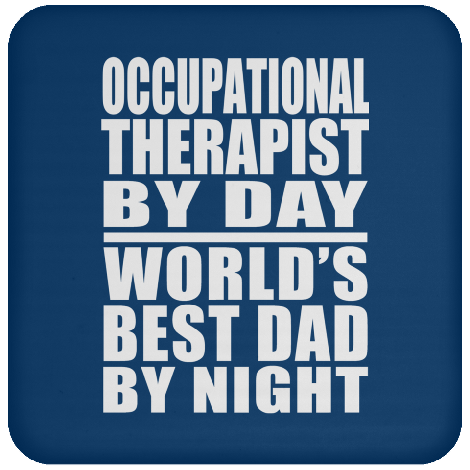 Occupational Therapist By Day World's Best Dad By Night - Drink Coaster