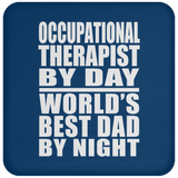 Occupational Therapist By Day World's Best Dad By Night - Drink Coaster