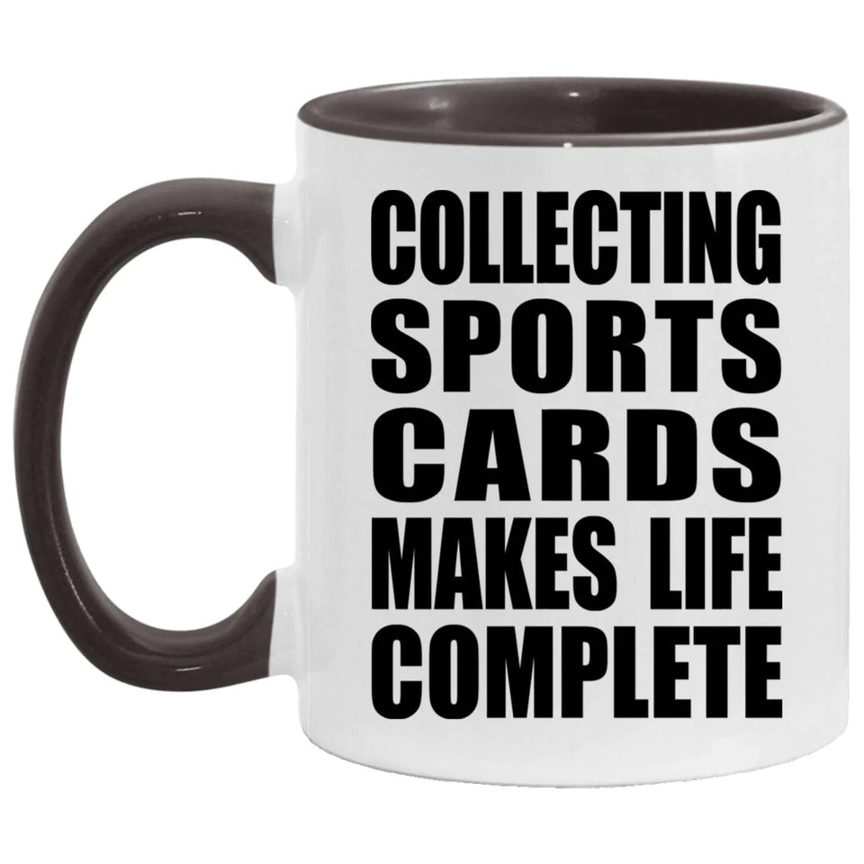 Collecting Sports Cards Makes Life Complete - 11oz Accent Mug Black