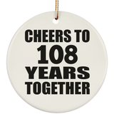 108th Anniversary Cheers To 108 Years Together - Circle Ornament