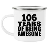 106th Birthday 106 Years Of Being Awesome - 12oz Camping Mug