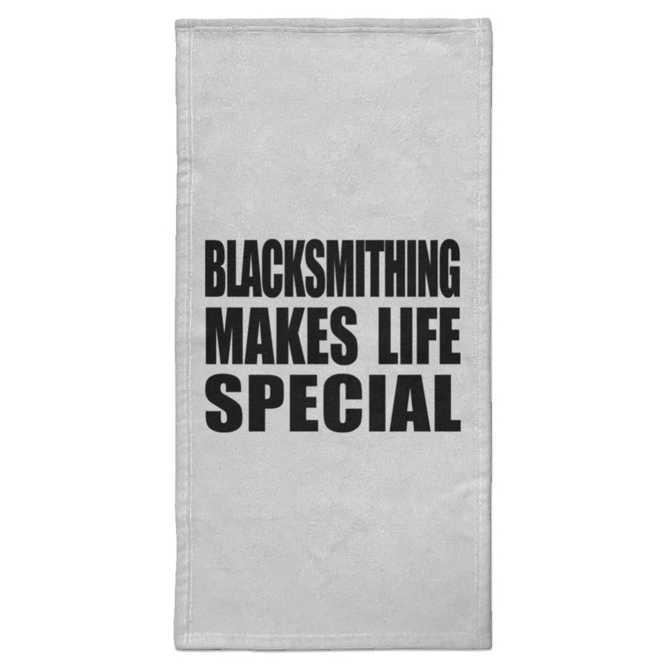 Blacksmithing Makes Life Special - Hand Towel