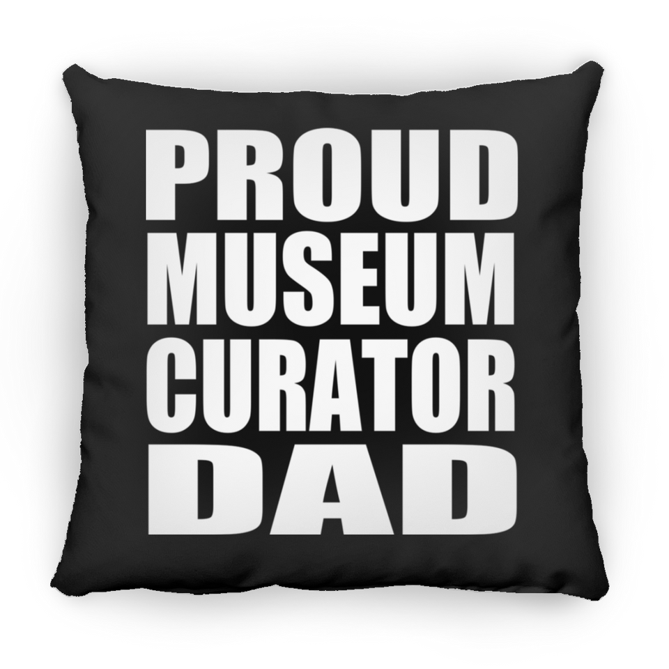 Proud Museum Curator Dad - Throw Pillow Black