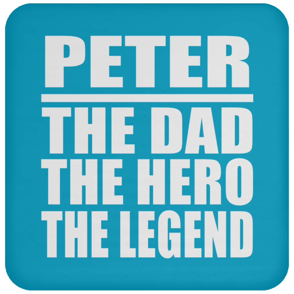 Peter The Dad The Hero The Legend - Drink Coaster