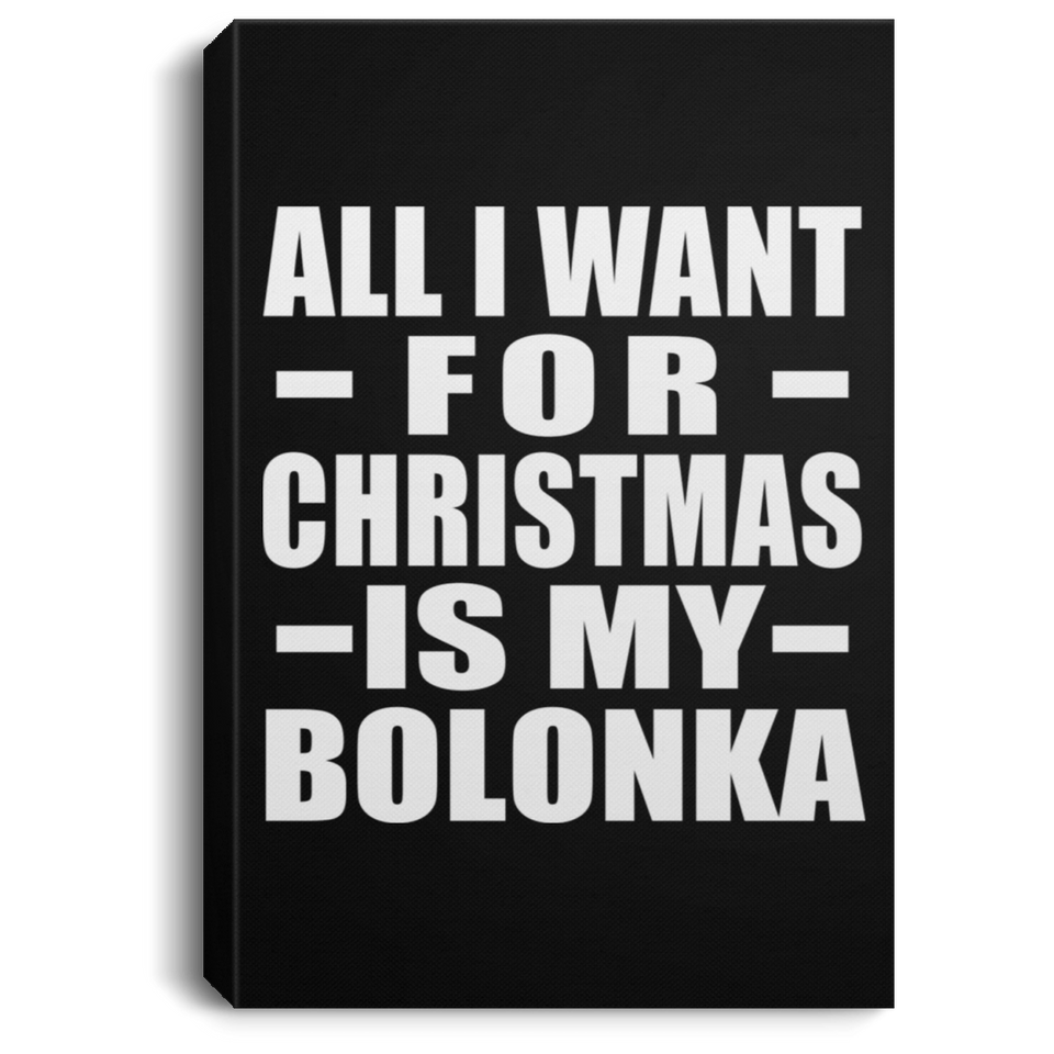 All I Want For Christmas Is My Bolonka - Canvas Portrait