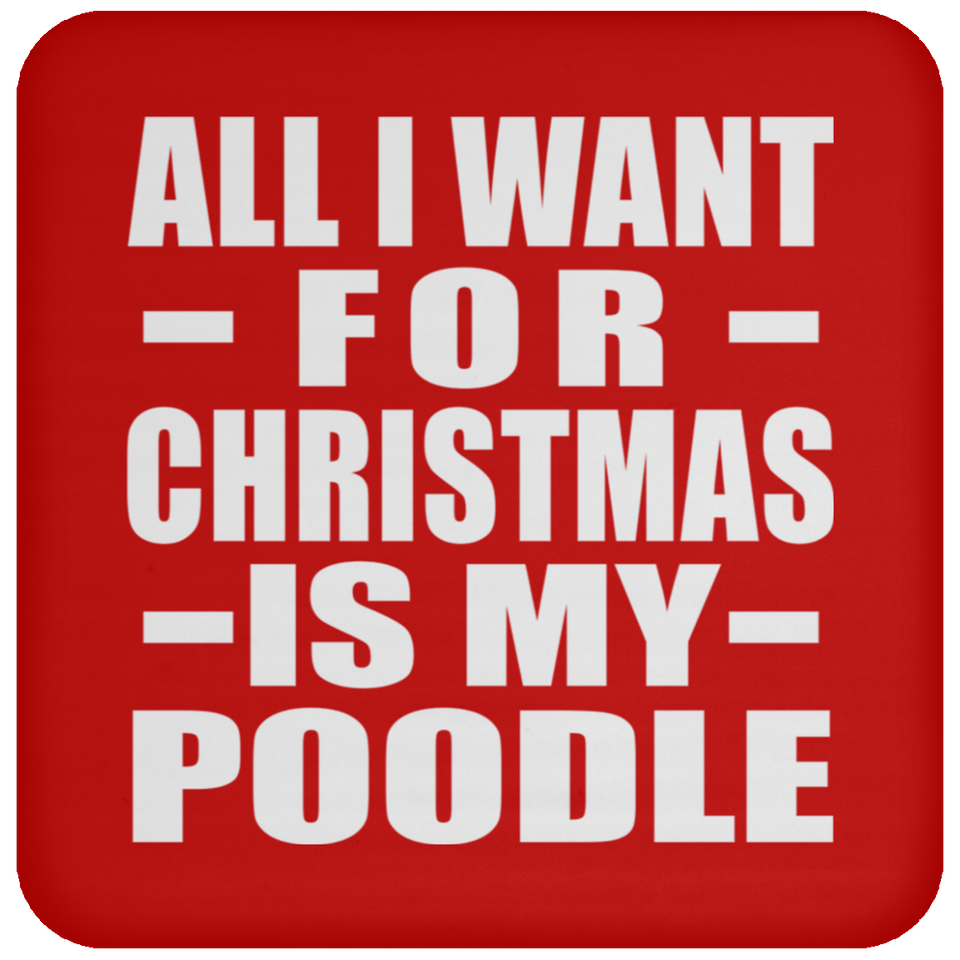 All I Want For Christmas Is My Poodle - Coaster