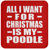 All I Want For Christmas Is My Poodle - Coaster
