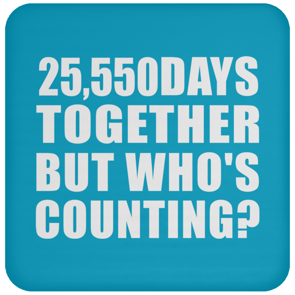70th Anniversary 25,550 Days Together But Who's Counting - Drink Coaster