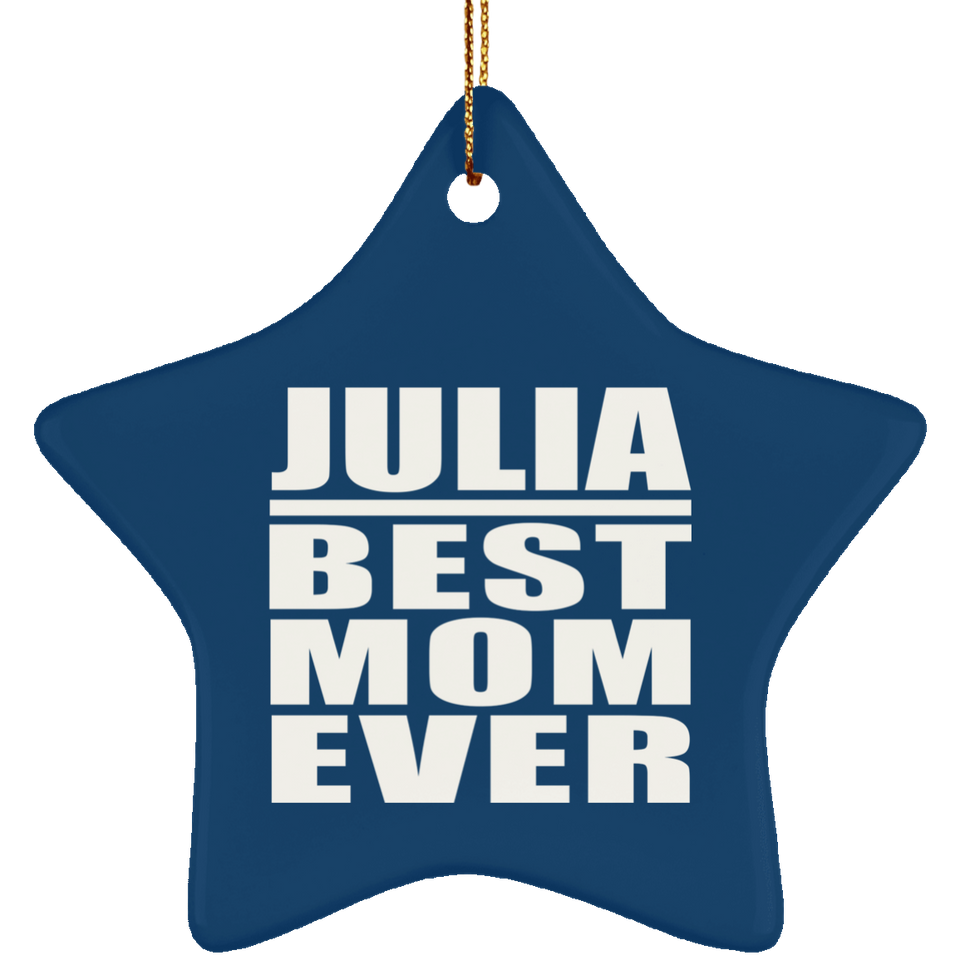 Julia Best Mom Ever - Star Ornament