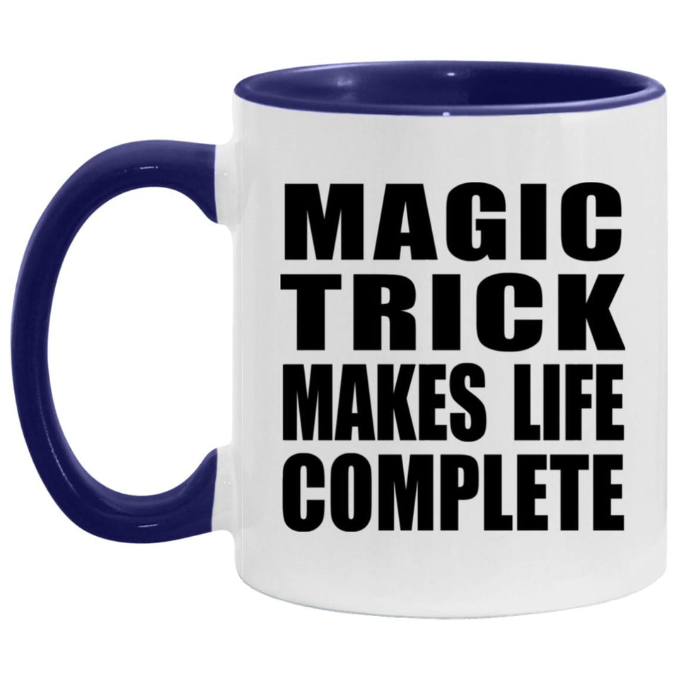 Magic Trick Makes Life Complete - 11oz Accent Mug Purple