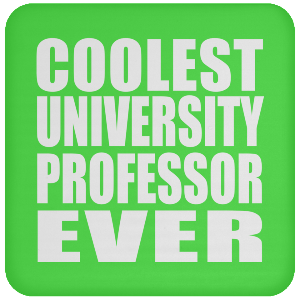 Coolest University Professor Ever - Drink Coaster