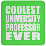 Coolest University Professor Ever - Drink Coaster