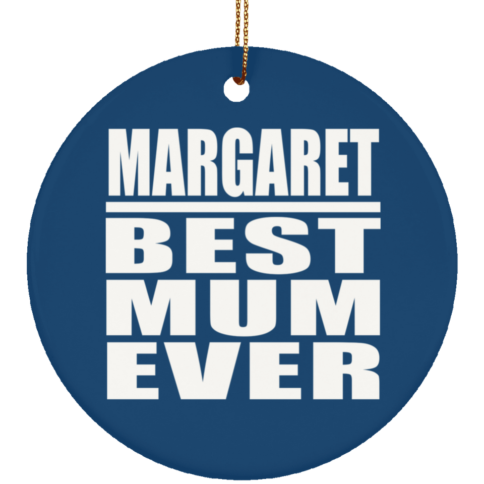 Margaret Best Mum Ever - Circle Ornament