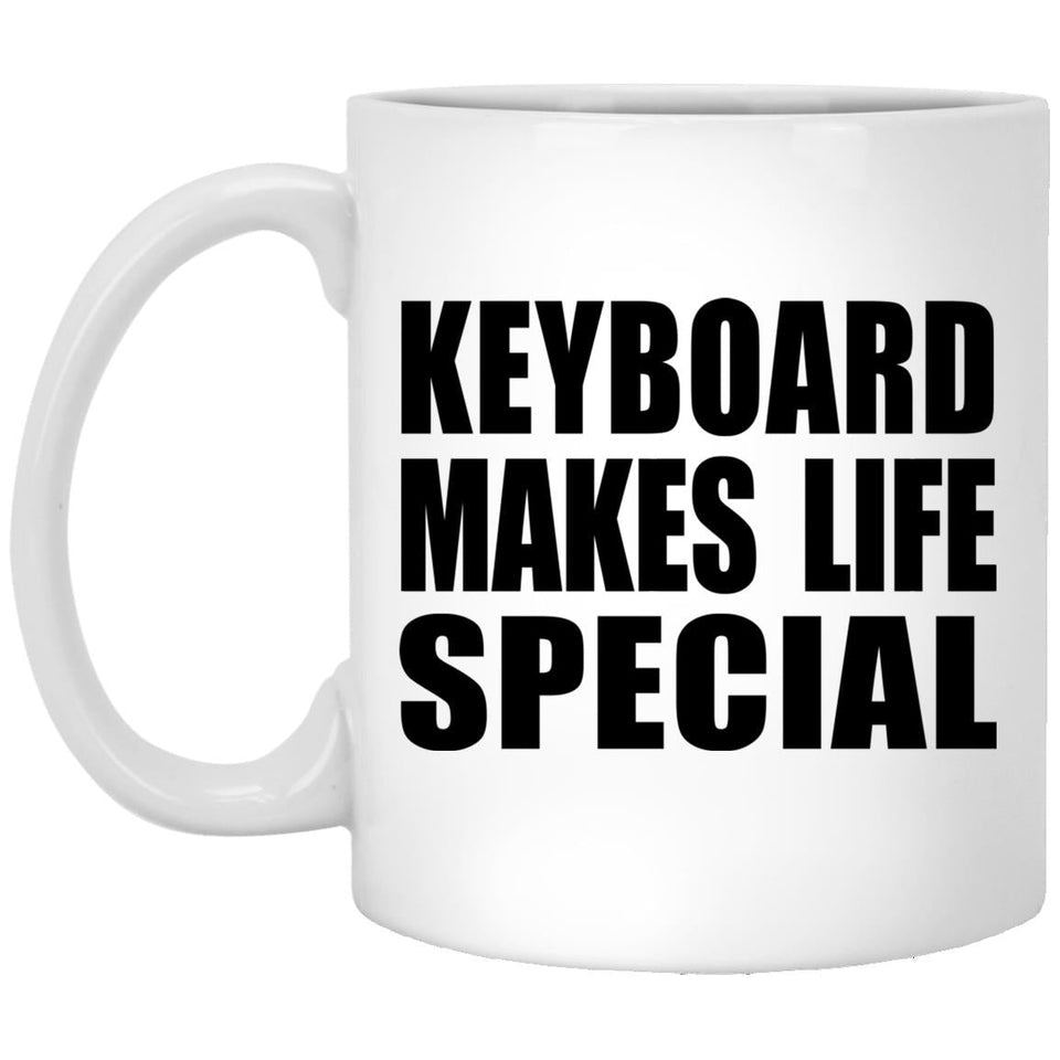 Keyboard Makes Life Special - 11oz Coffee Mug