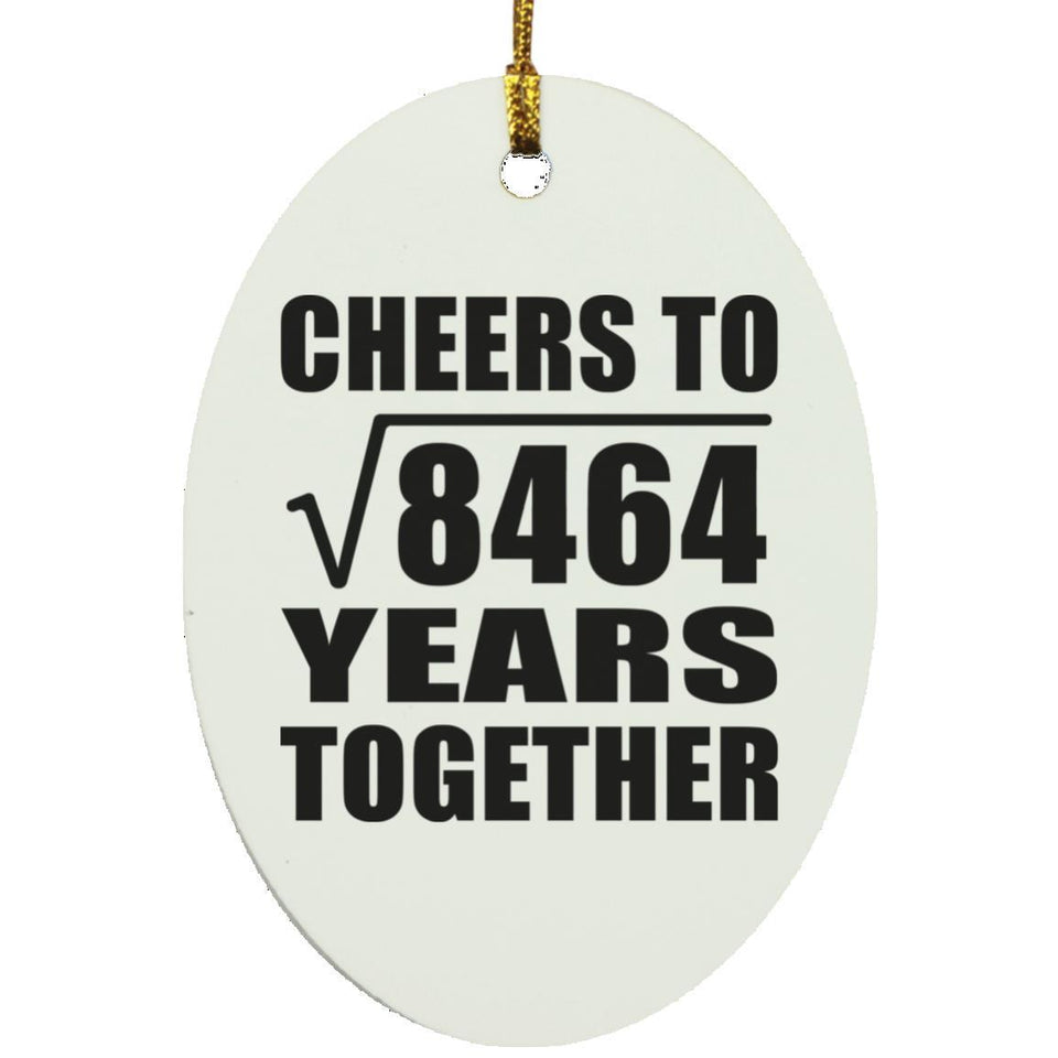 92nd Anniversary Cheers To Square Root of 8464 Years Together - Oval Ornament