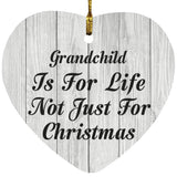 Grandchild Is For Life Not Just For Christmas - Heart Ornament F