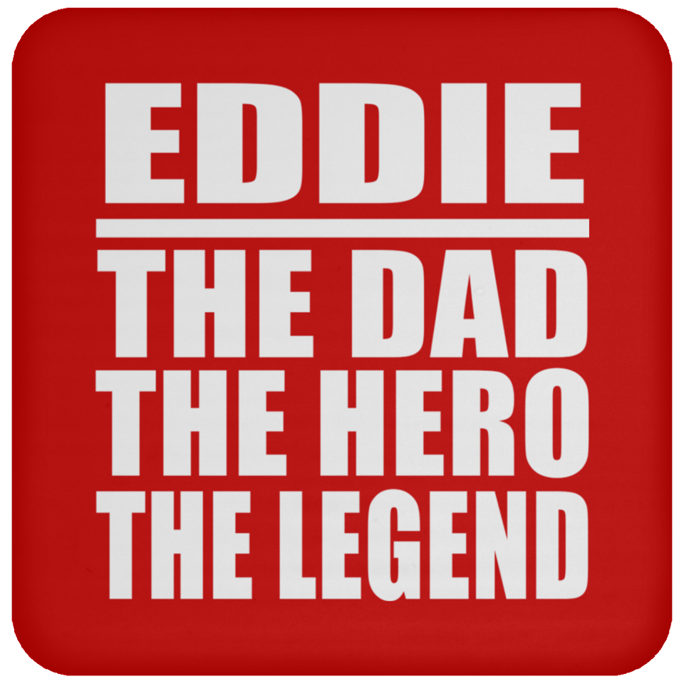 Eddie The Dad The Hero The Legend - Drink Coaster