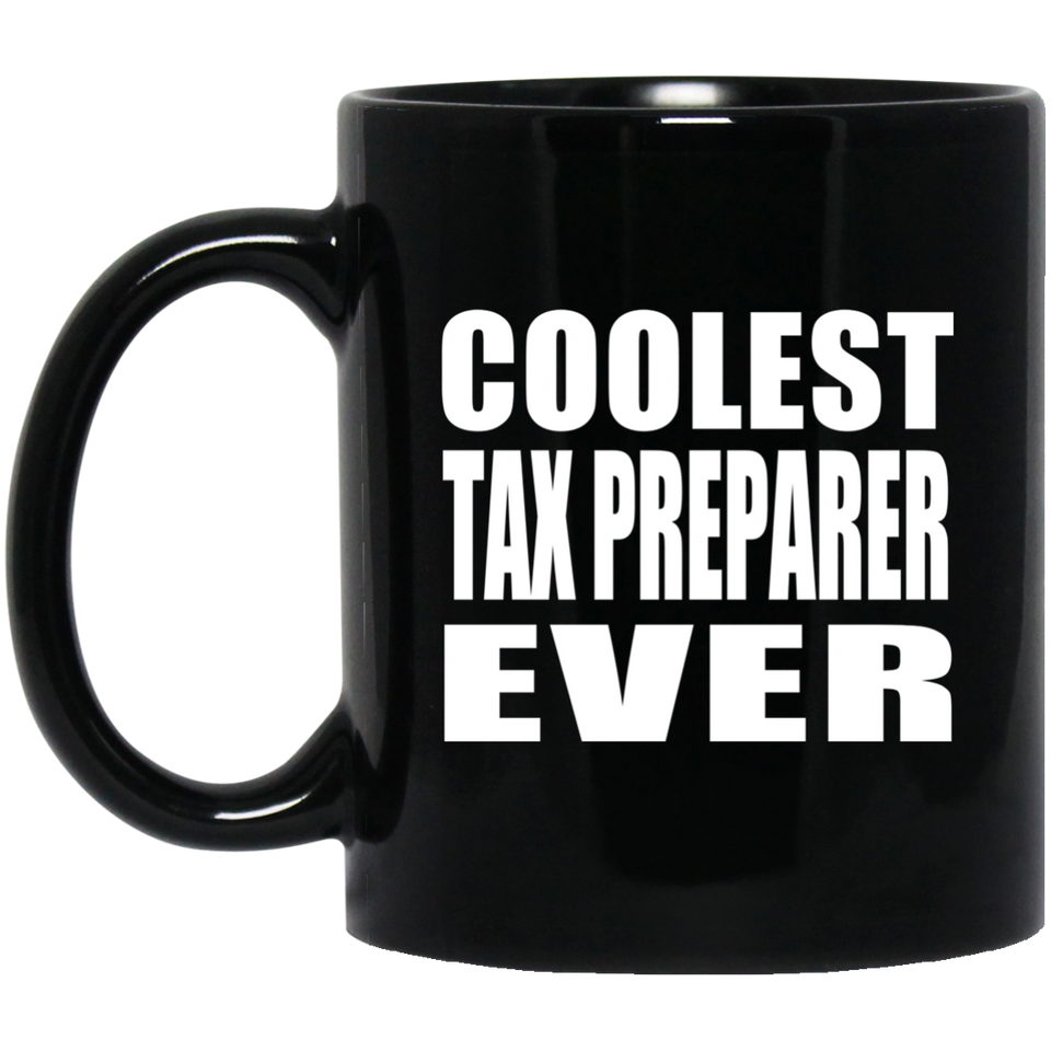 Coolest Tax Preparer Ever - 11 Oz Coffee Mug Black