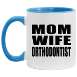 Mom Wife Orthodontist - 11oz Accent Mug Blue