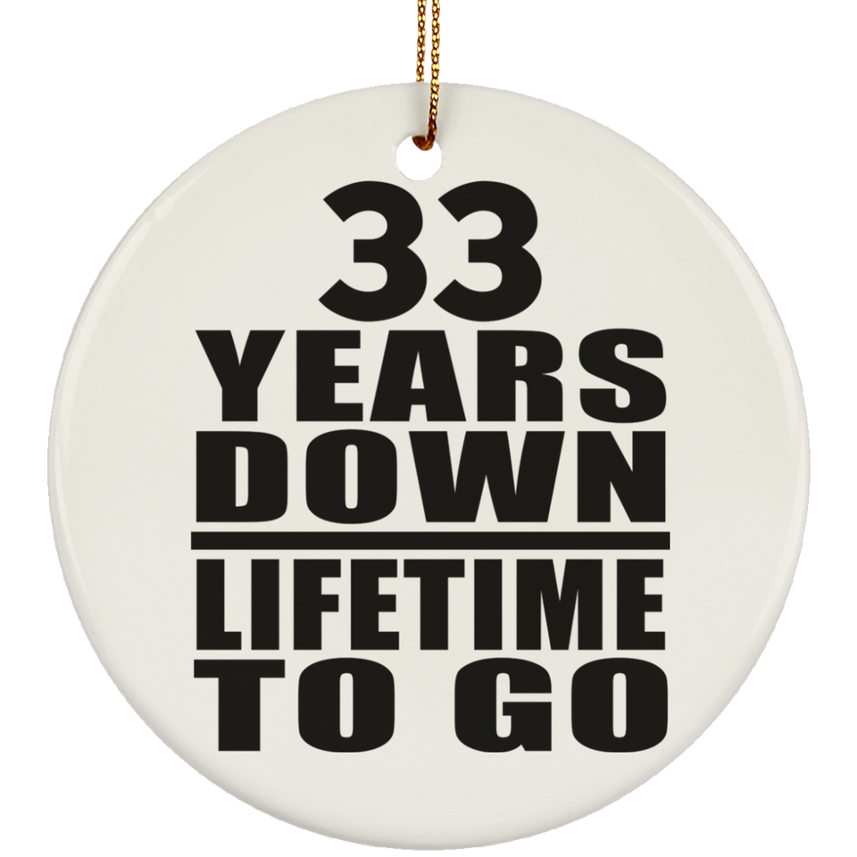 33rd Anniversary 33 Years Down Lifetime To Go - Circle Ornament