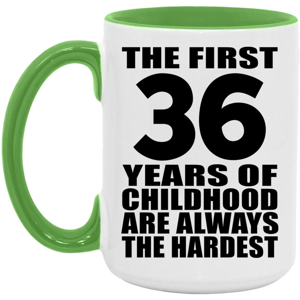 36th Birthday First 36 Years of Childhood Are The Hardest - 15oz Accent Mug Green