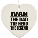 Ivan The Dad The Hero The Legend - Heart Ornament