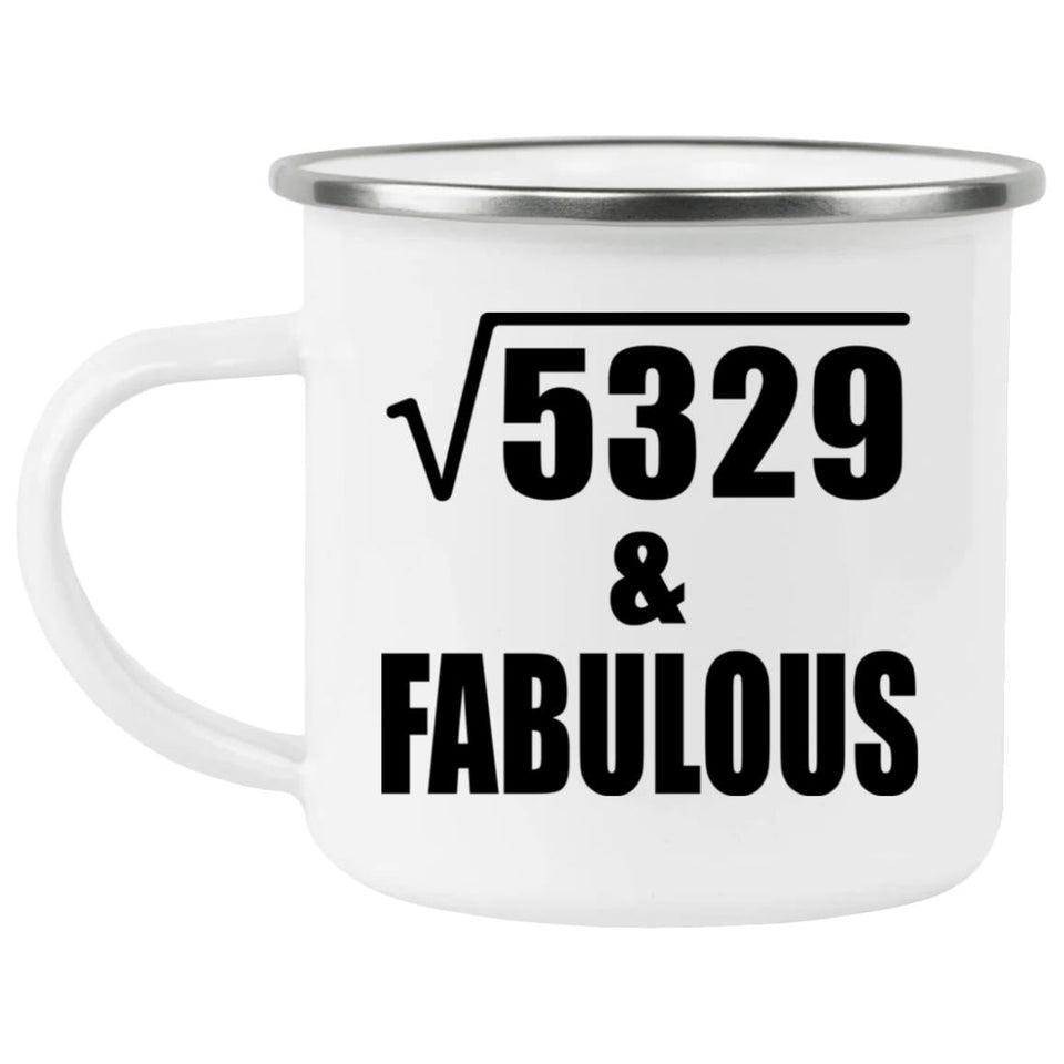 73rd Birthday Square Root of 5329 & Fabulous - 12oz Camping Mug