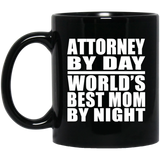 Attorney By Day World's Best Mom By Night - 11 Oz Coffee Mug Black