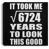 82nd Birthday Took Square Root of 6724 Years To Look Good - Canvas Square