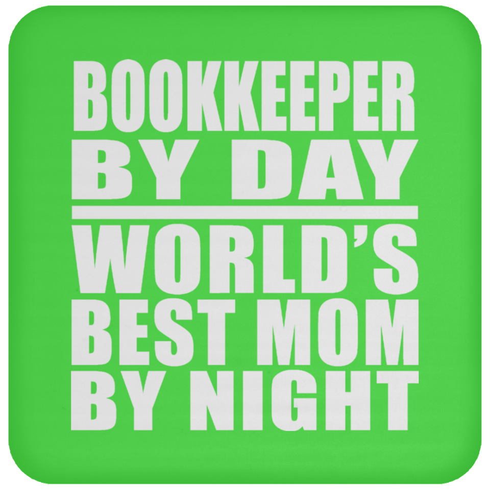 Bookkeeper By Day World's Best Mom By Night - Drink Coaster