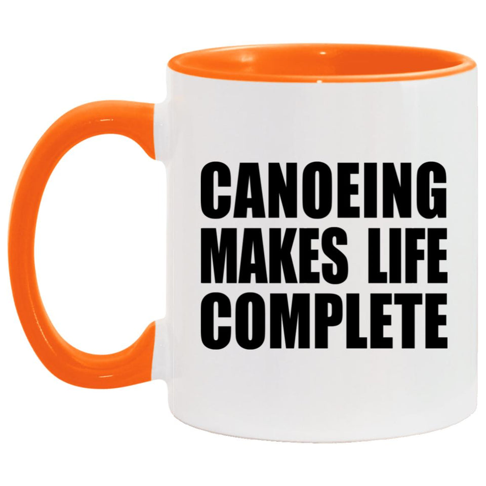 Canoeing Makes Life Complete - 11oz Accent Mug Orange
