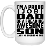 Personalized Gift, Proud [Job] Dad Of Awesome Son - 11 Oz 15 Ounce Coffee Mug