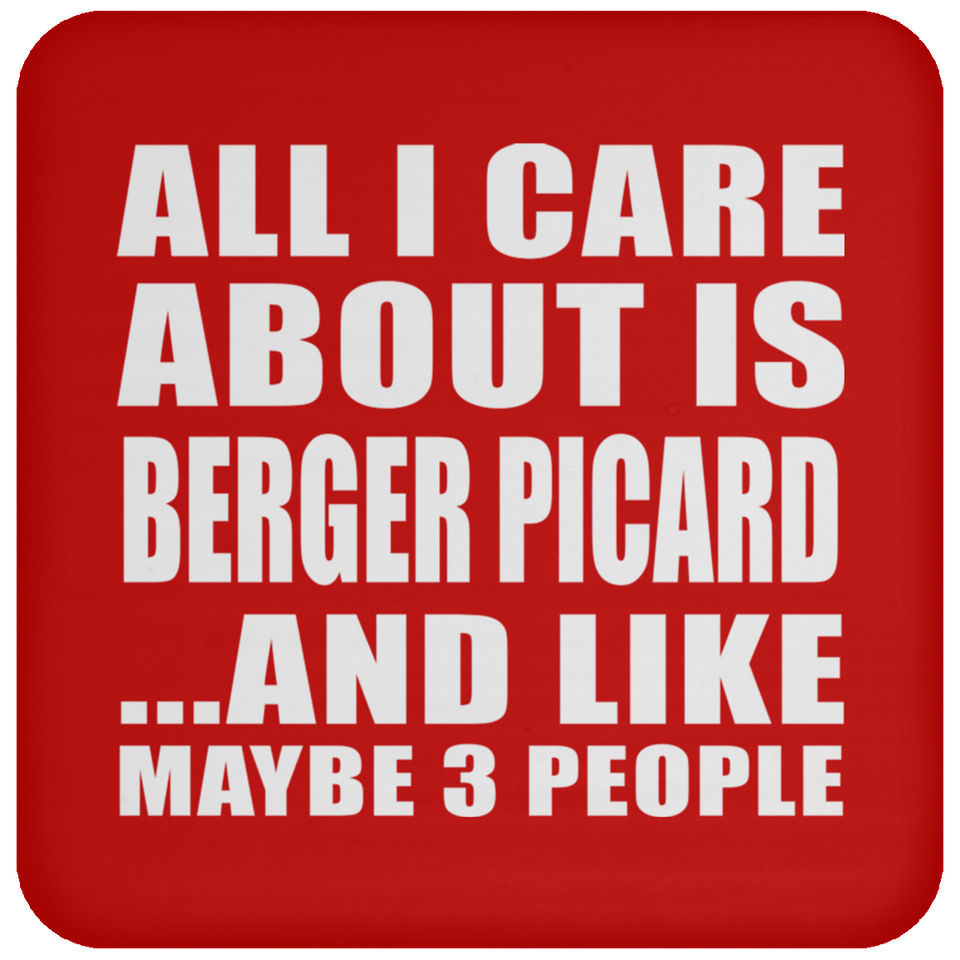 All I Care About Is Berger Picard - Drink Coaster