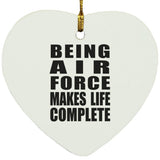 Being Air Force Makes Life Complete - Heart Ornament