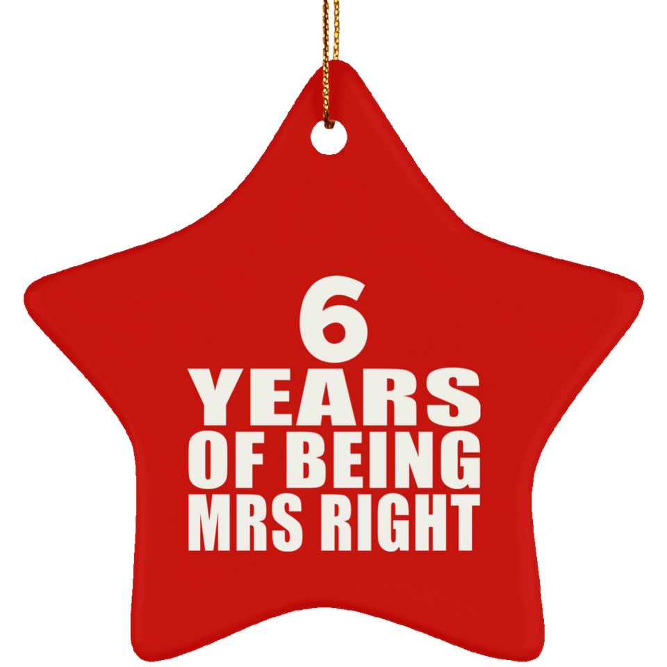 6th Anniversary 6 Years Of Being Mrs Right - Star Ornament