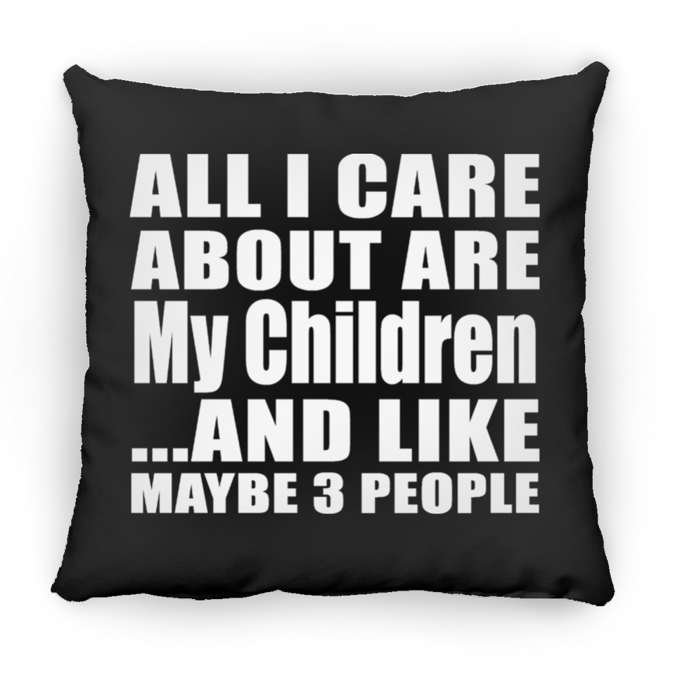 All I Care About Is My Children - Throw Pillow Black