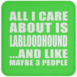 All I Care About Is Labloodhound - Drink Coaster