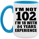 102nd Birthday I'm Not 102 I'm 18 With 84 Years Experience - 15oz Accent Mug Blue