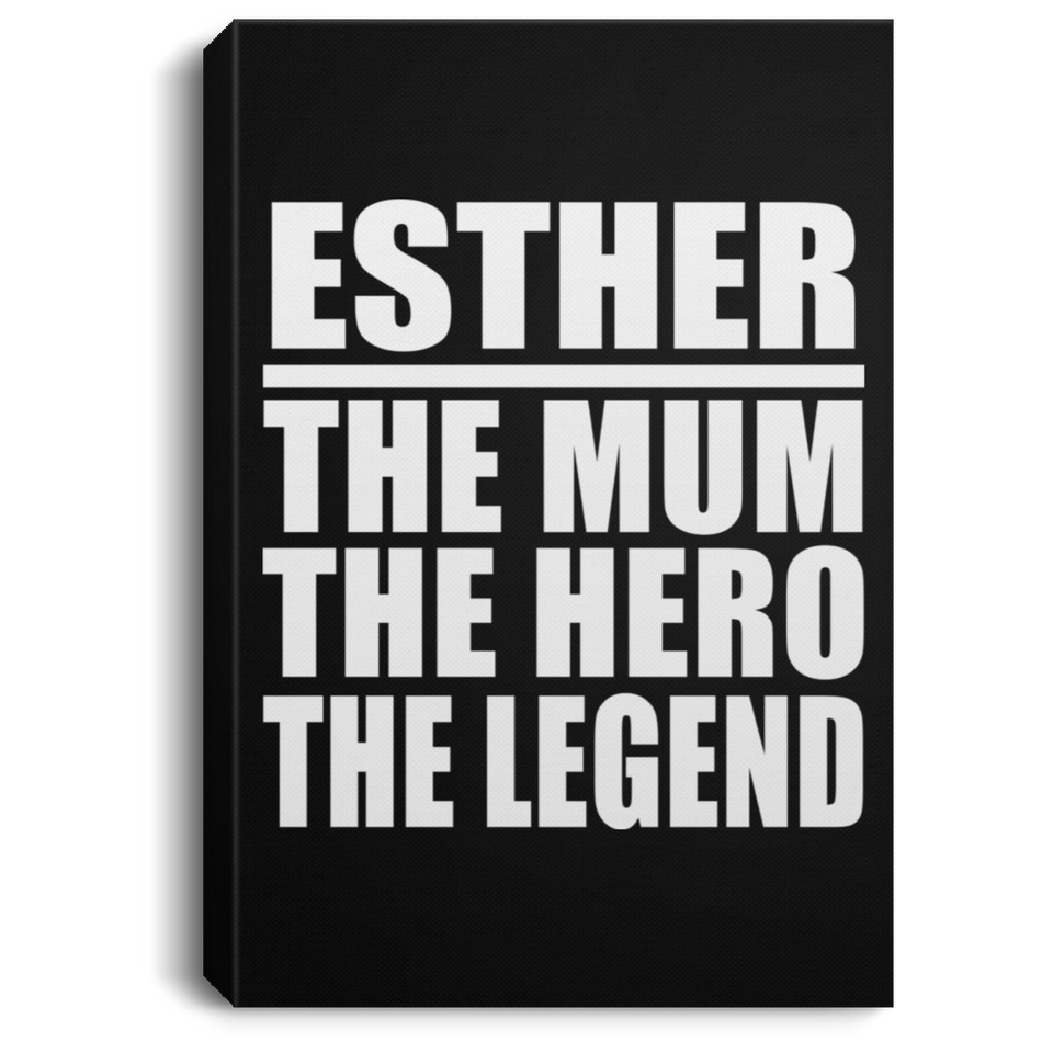 Esther The Mum The Hero The Legend - Canvas Portrait