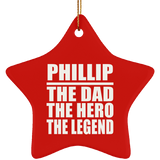 Phillip The Dad The Hero The Legend - Star Ornament