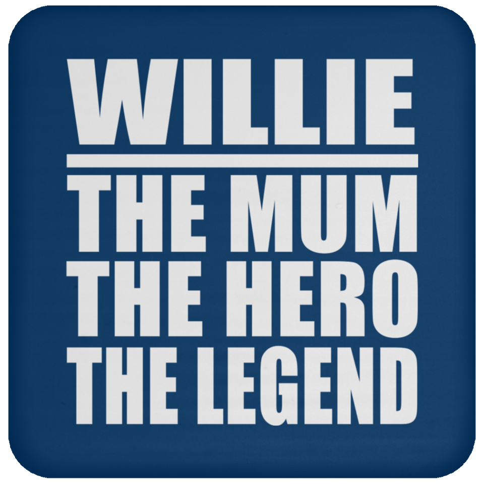 Willie The Mum The Hero The Legend - Drink Coaster