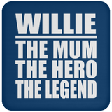 Willie The Mum The Hero The Legend - Drink Coaster